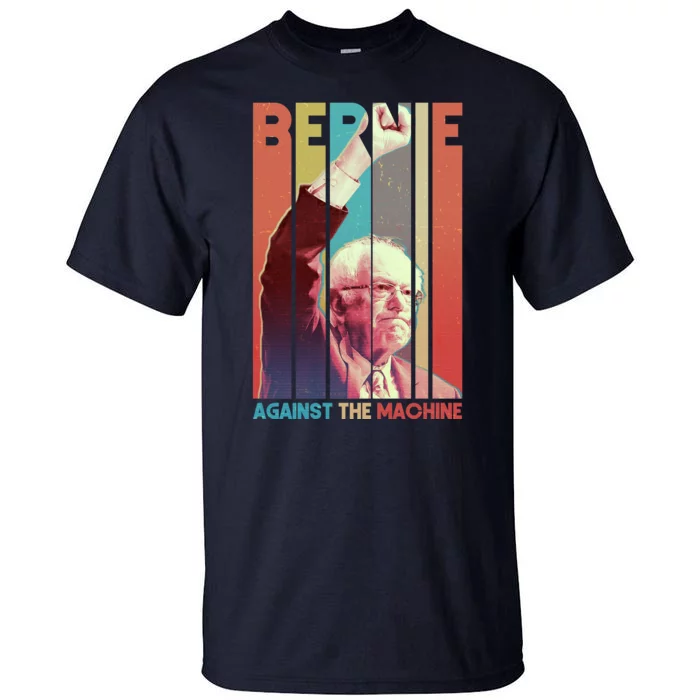 Retro Bernie Sanders Against The Machine Tall T-Shirt