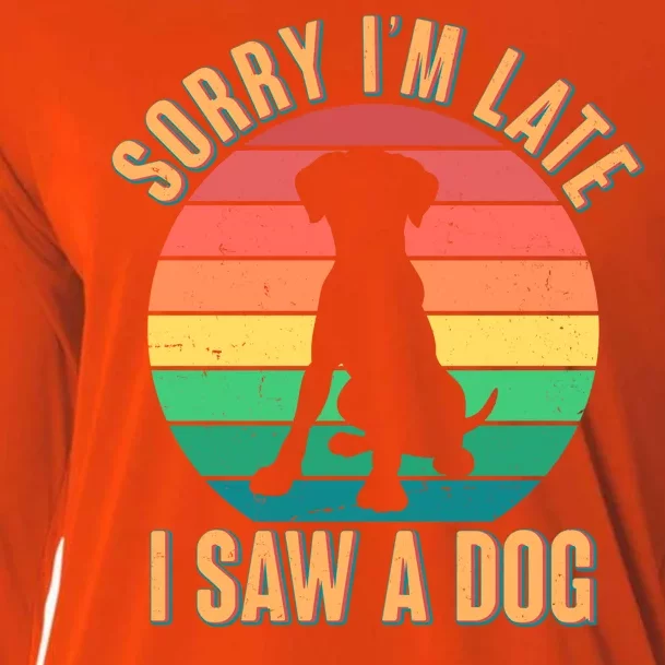 Retro Funny Sorry I'm Late I Saw A Dog Cooling Performance Long Sleeve Crew