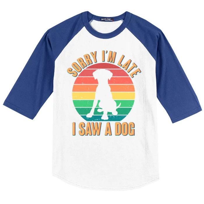 Retro Funny Sorry I'm Late I Saw A Dog Baseball Sleeve Shirt