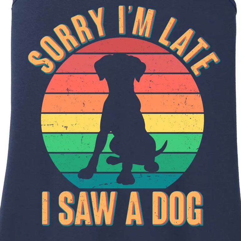 Retro Funny Sorry I'm Late I Saw A Dog Ladies Essential Tank