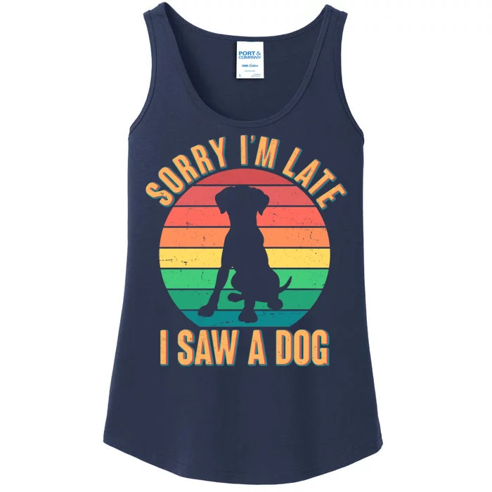 Retro Funny Sorry I'm Late I Saw A Dog Ladies Essential Tank