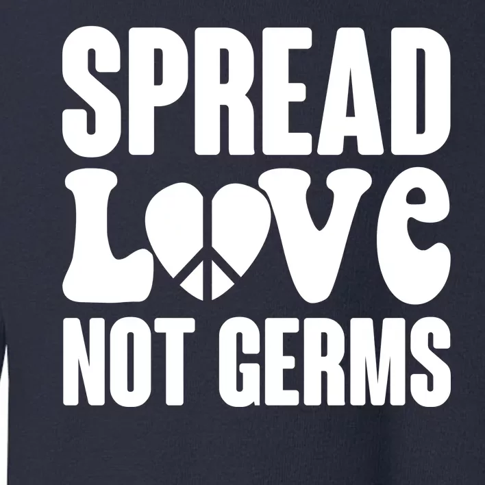 Retro Hippie Spread Love Not Germs Toddler Sweatshirt