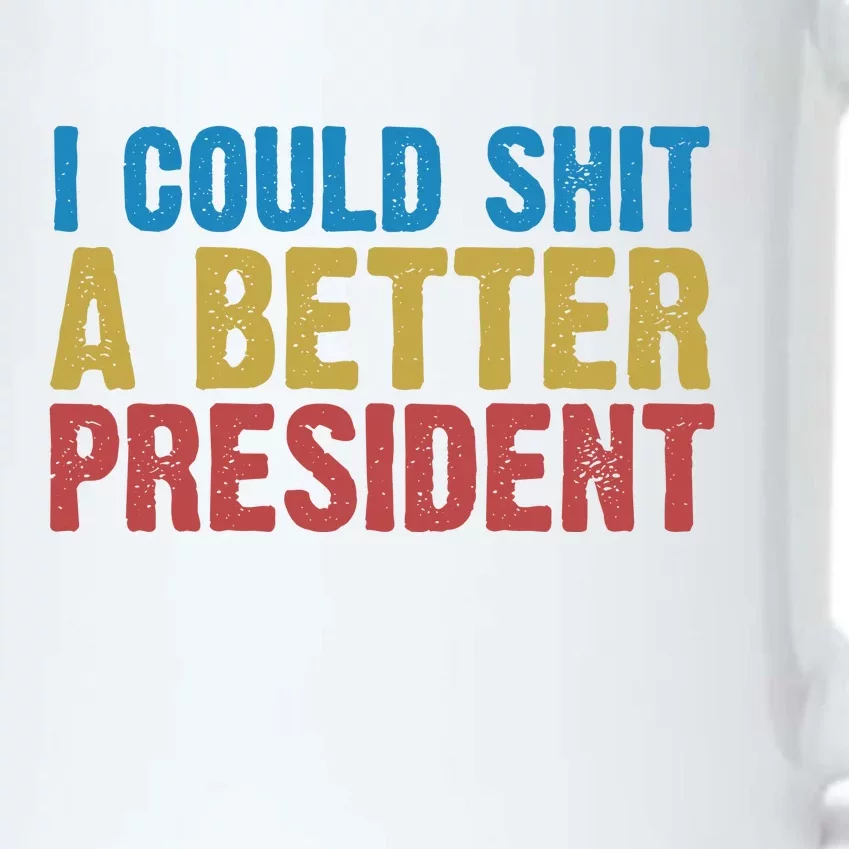 Retro I Could Shit A Better President Funny Meme Black Color Changing Mug