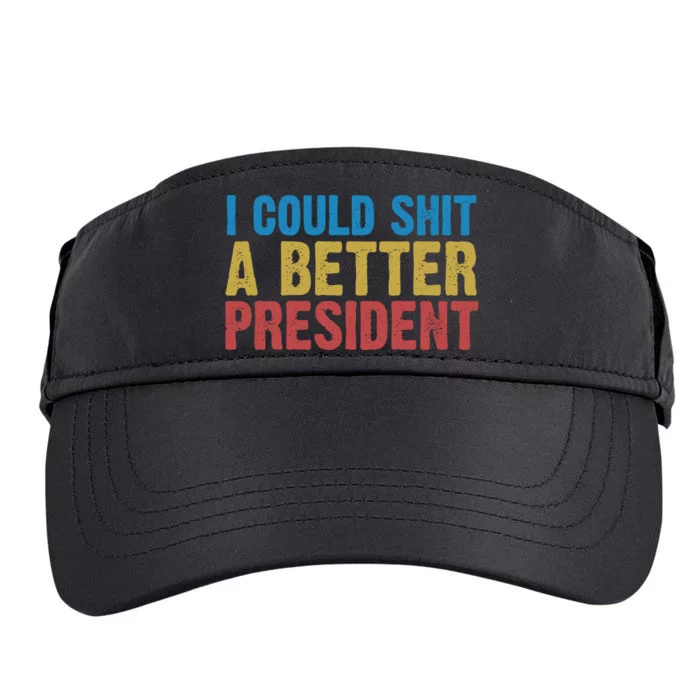 Retro I Could Shit A Better President Funny Meme Adult Drive Performance Visor