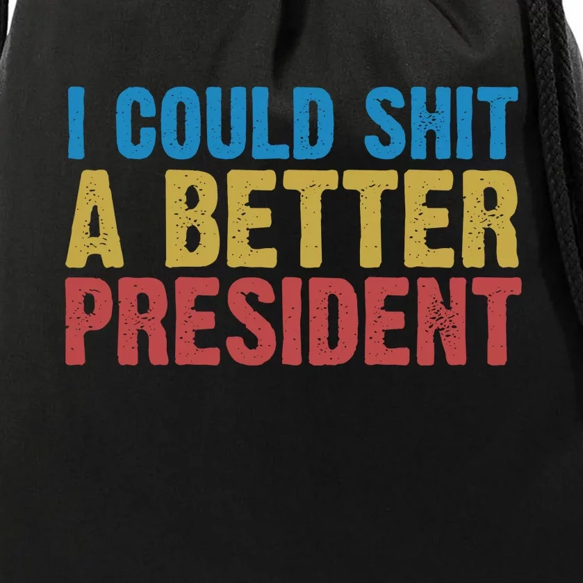 Retro I Could Shit A Better President Funny Meme Drawstring Bag