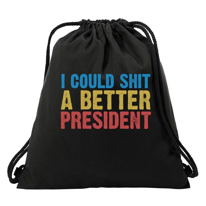 Retro I Could Shit A Better President Funny Meme Drawstring Bag