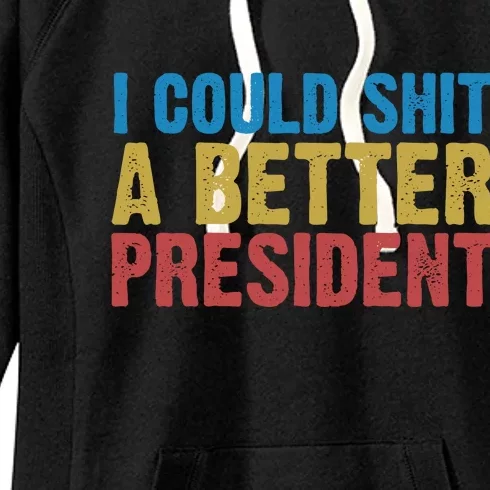 Retro I Could Shit A Better President Funny Meme Women's Fleece Hoodie