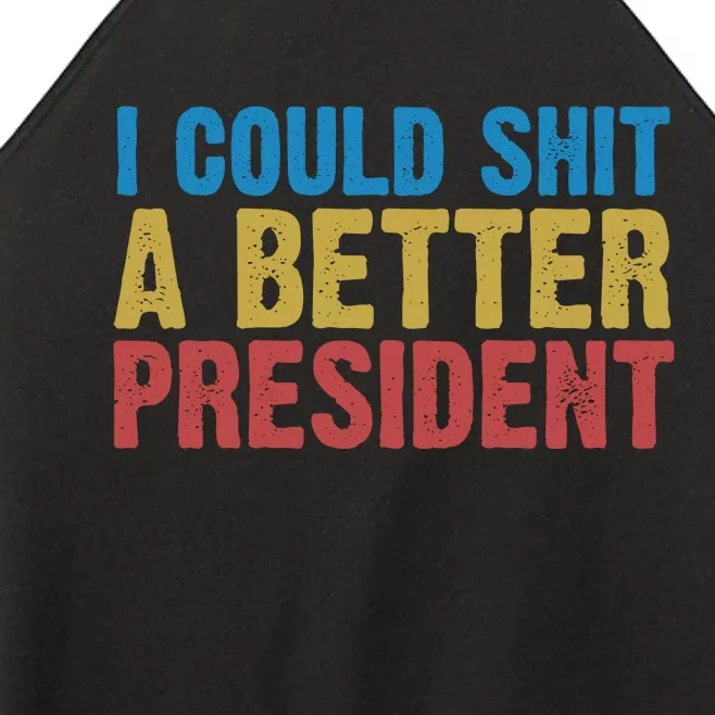 Retro I Could Shit A Better President Funny Meme Women’s Perfect Tri Rocker Tank