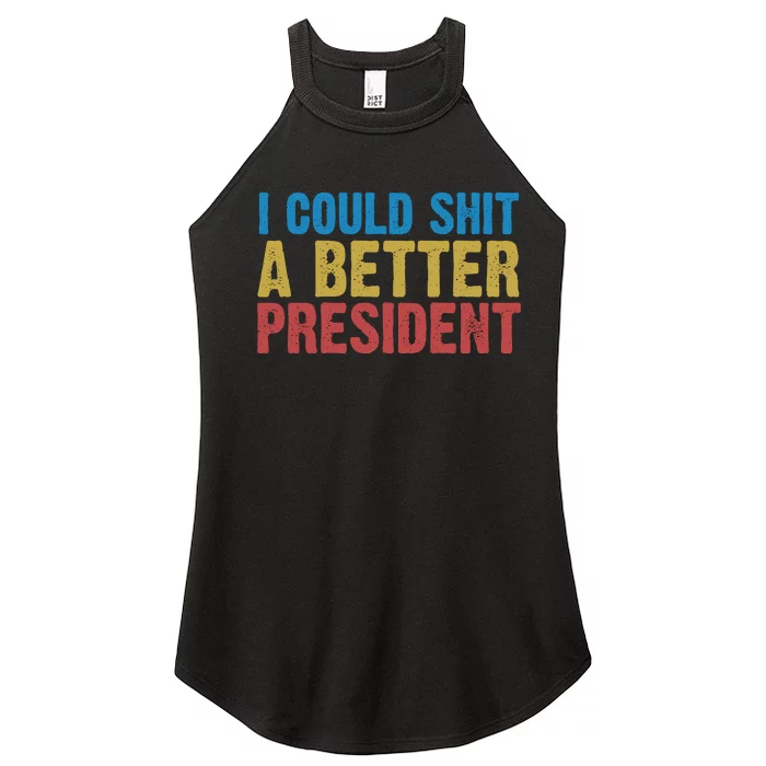 Retro I Could Shit A Better President Funny Meme Women’s Perfect Tri Rocker Tank