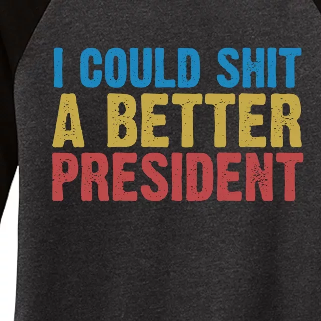 Retro I Could Shit A Better President Funny Meme Women's Tri-Blend 3/4-Sleeve Raglan Shirt