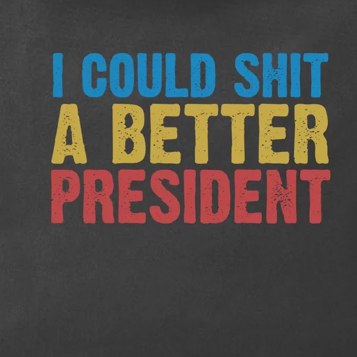 Retro I Could Shit A Better President Funny Meme Zip Tote Bag