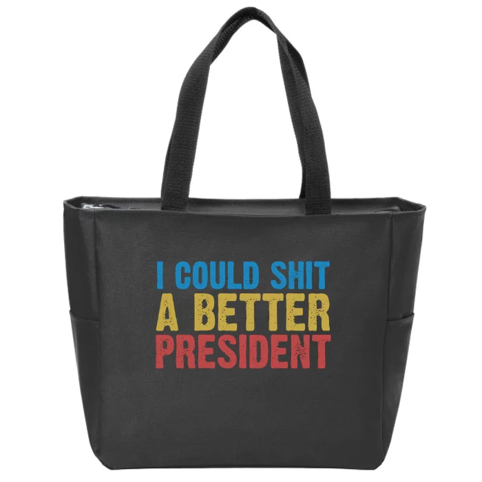 Retro I Could Shit A Better President Funny Meme Zip Tote Bag