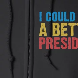 Retro I Could Shit A Better President Funny Meme Full Zip Hoodie