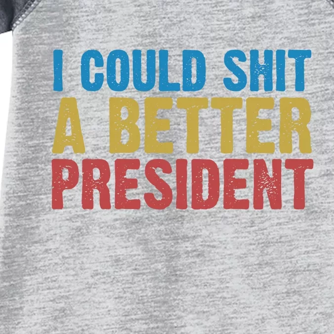 Retro I Could Shit A Better President Funny Meme Infant Baby Jersey Bodysuit