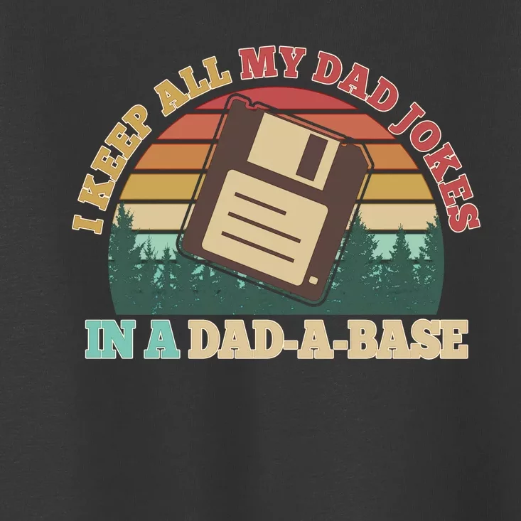 Retro I Keep All My Dad Jokes In A Dad A Base Toddler T-Shirt