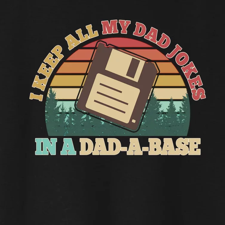 Retro I Keep All My Dad Jokes In A Dad A Base Women's Crop Top Tee