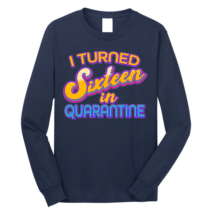 Retro I Turned Sixteen In Quarantine Long Sleeve Shirt