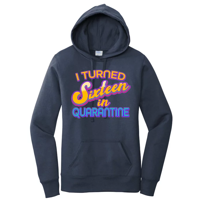 Retro I Turned Sixteen In Quarantine Women's Pullover Hoodie