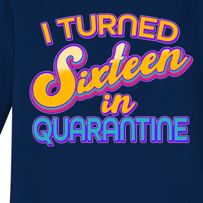 Retro I Turned Sixteen In Quarantine Baby Long Sleeve Bodysuit