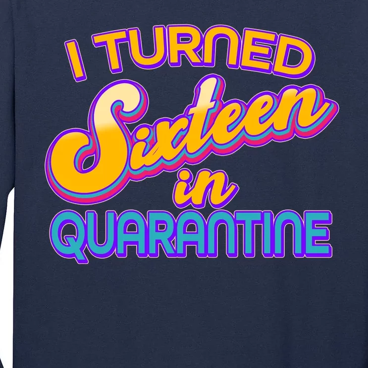 Retro I Turned Sixteen In Quarantine Tall Long Sleeve T-Shirt