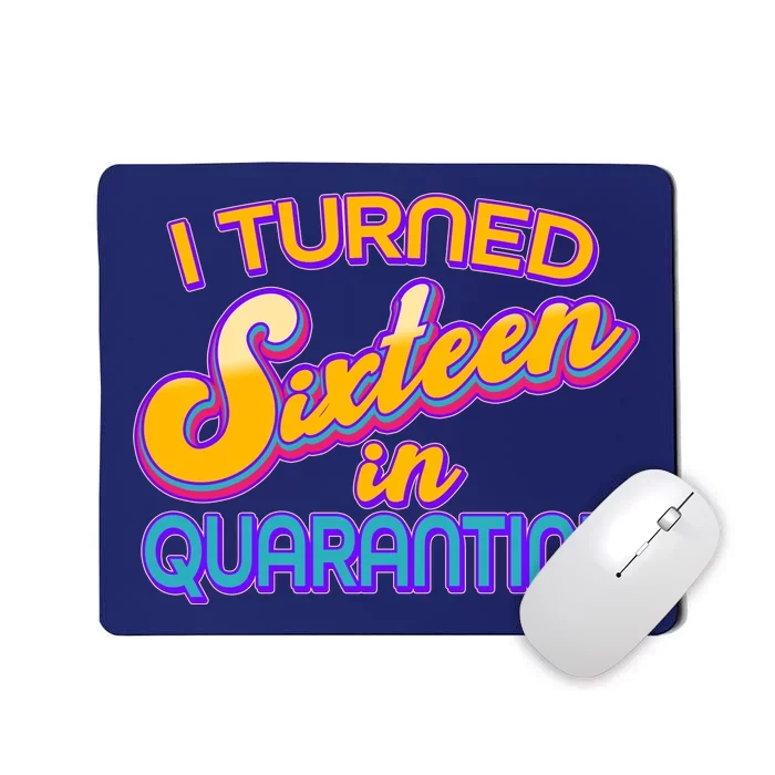 Retro I Turned Sixteen In Quarantine Mousepad