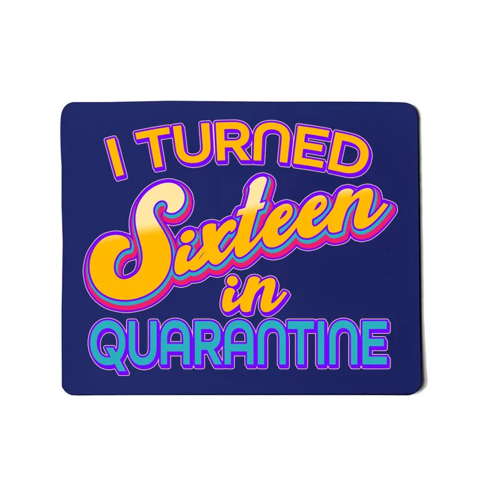 Retro I Turned Sixteen In Quarantine Mousepad