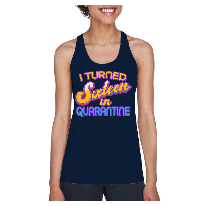 Retro I Turned Sixteen In Quarantine Women's Racerback Tank