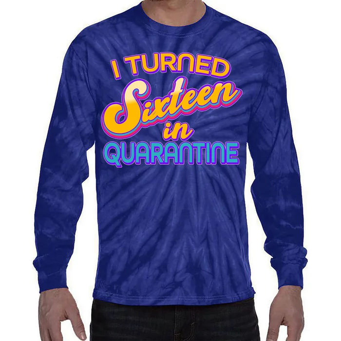 Retro I Turned Sixteen In Quarantine Tie-Dye Long Sleeve Shirt