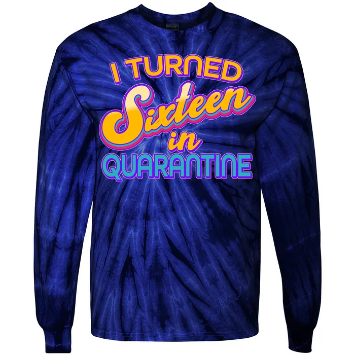 Retro I Turned Sixteen In Quarantine Tie-Dye Long Sleeve Shirt