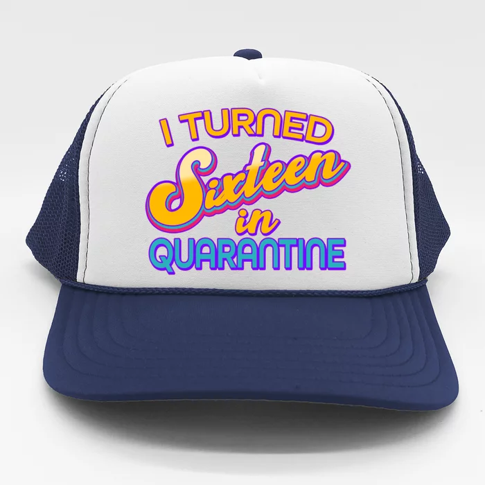 Retro I Turned Sixteen In Quarantine Trucker Hat