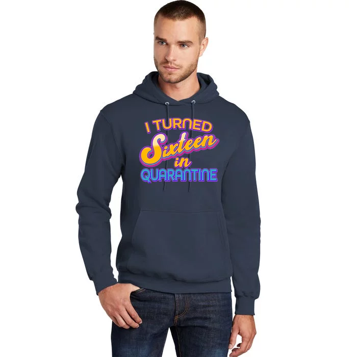 Retro I Turned Sixteen In Quarantine Tall Hoodie