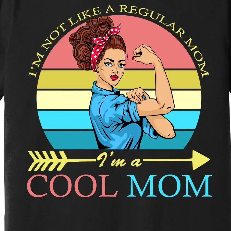 Retro I'm Not A Regular Mom I'm A Cool Mom Premium T-Shirt