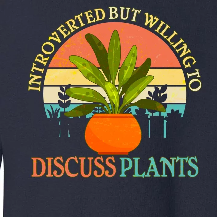 Retro Introverted But Willing To Discuss Plants Toddler Sweatshirt