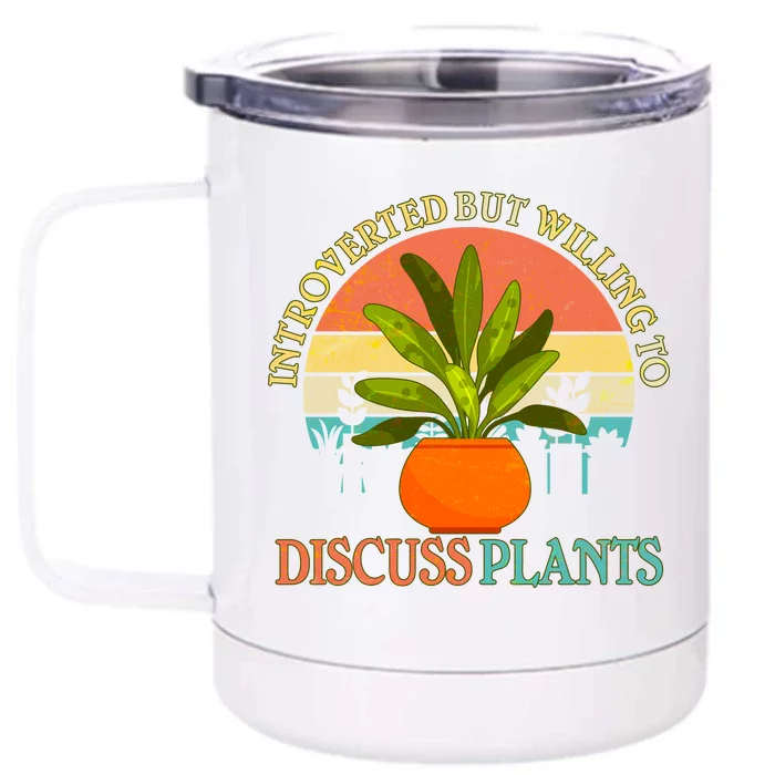 Retro Introverted But Willing To Discuss Plants Front & Back 12oz Stainless Steel Tumbler Cup