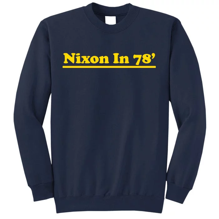 Retro Nixon In 78' For President 1978 USA Tall Sweatshirt