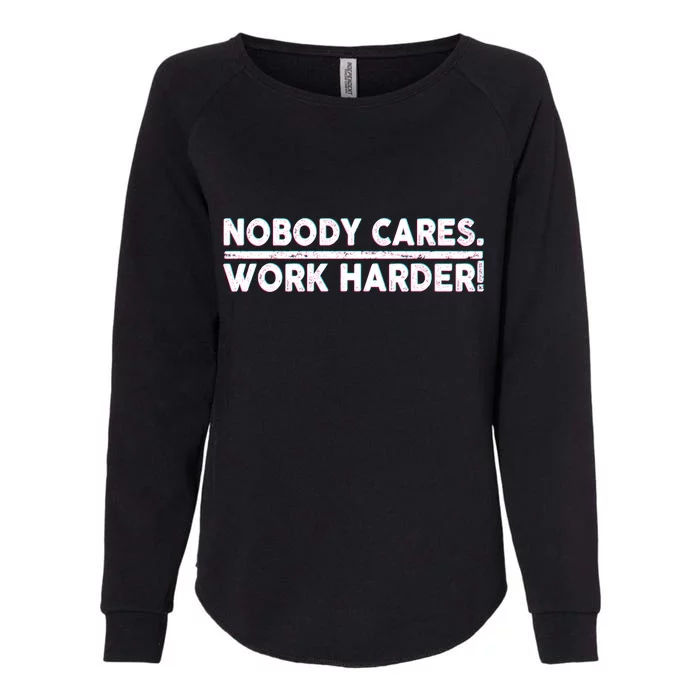 Retro Nobody Cares Work Harder Distressed Womens California Wash Sweatshirt