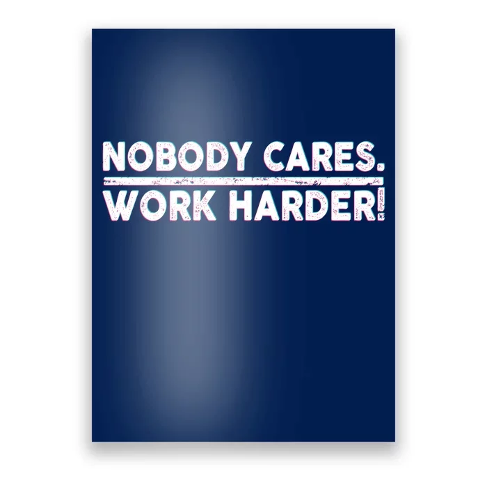 Retro Nobody Cares Work Harder Distressed Poster