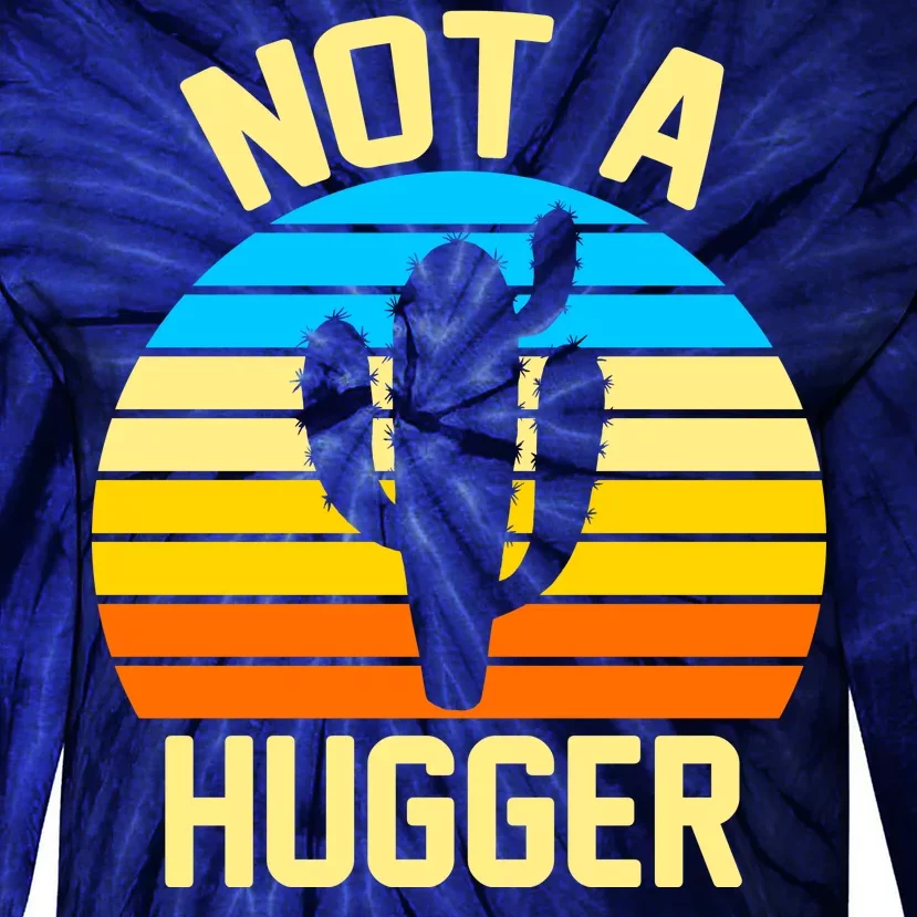 Retro Not A Hugger Funny Tie-Dye Long Sleeve Shirt