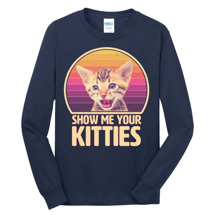 Retro Show Me Your Kitties Funny Meme Tall Long Sleeve T-Shirt