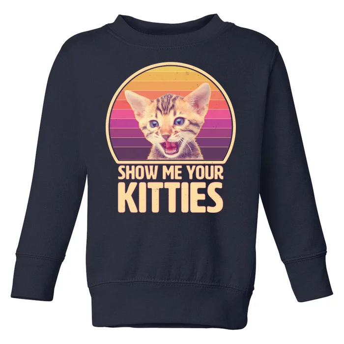 Retro Show Me Your Kitties Funny Meme Toddler Sweatshirt