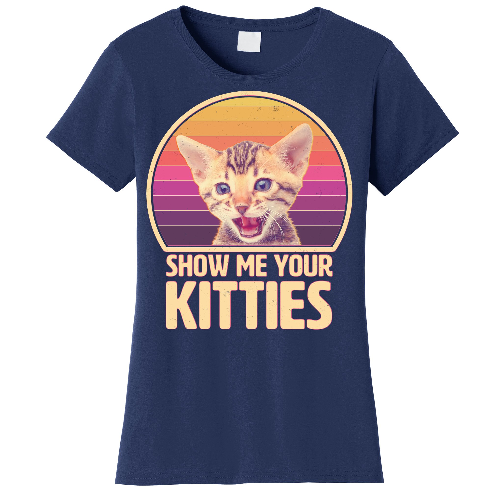 Show Me Your Kitties Funny Adult Sarcastic T-Shirt