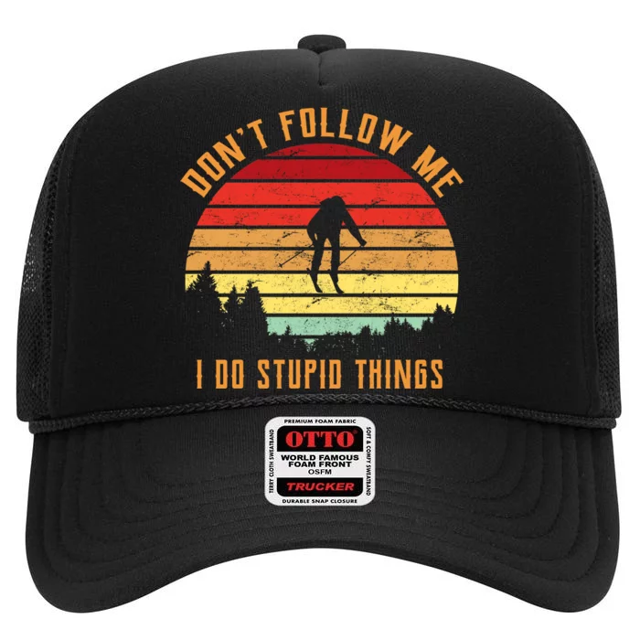 Retro Skiing Don't Follow Me I Do Stupid Things High Crown Mesh Trucker Hat