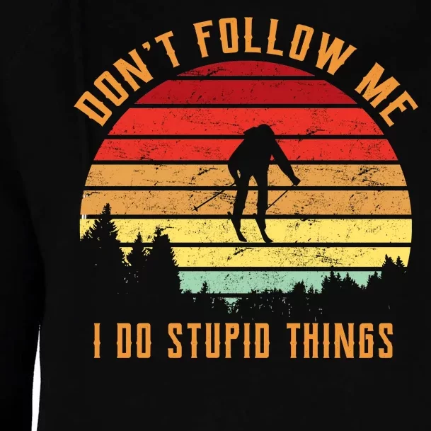 Retro Skiing Don't Follow Me I Do Stupid Things Womens Funnel Neck Pullover Hood