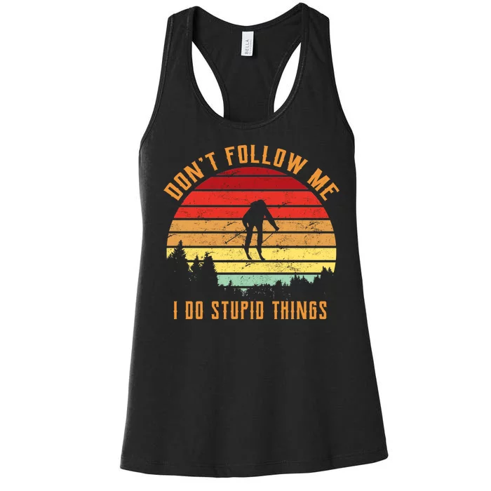 Retro Skiing Don't Follow Me I Do Stupid Things Women's Racerback Tank