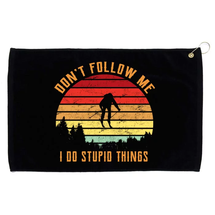 Retro Skiing Don't Follow Me I Do Stupid Things Grommeted Golf Towel