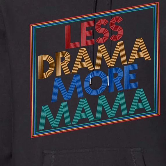 Retro Styled Less Drama More Mama Premium Hoodie