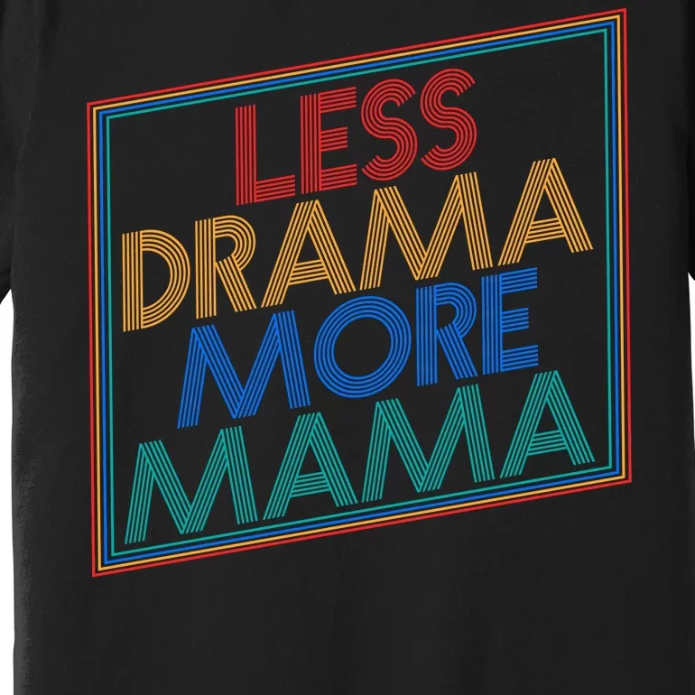 Retro Styled Less Drama More Mama Premium T-Shirt