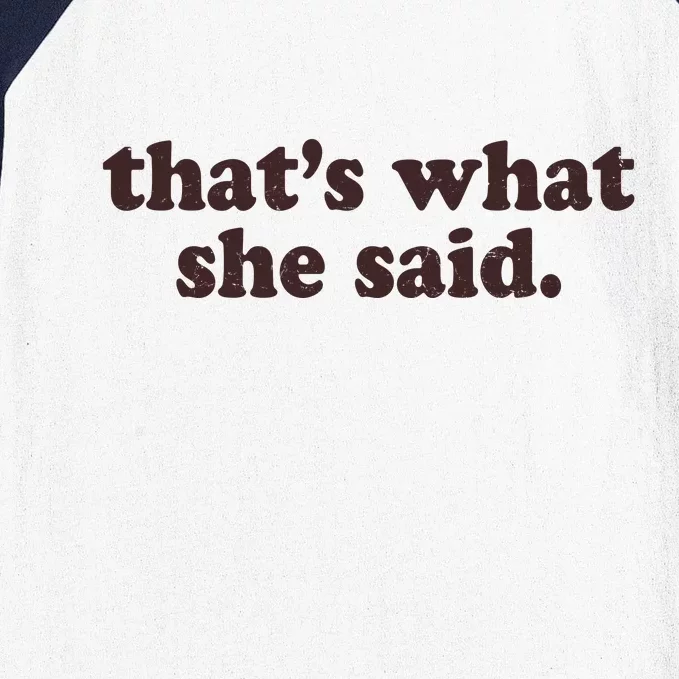 Retro That's What She Said Baseball Sleeve Shirt