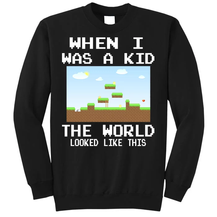 Retro When I Was A Kid The World Look Like This Tall Sweatshirt