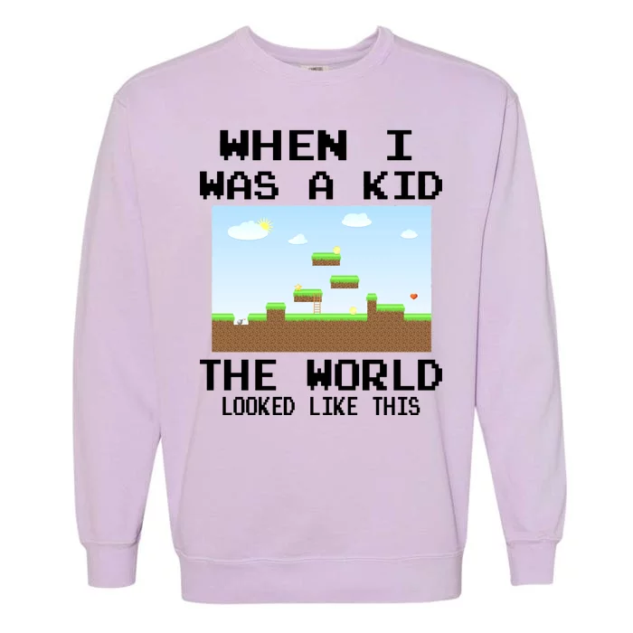 Retro When I Was A Kid The World Look Like This Garment-Dyed Sweatshirt